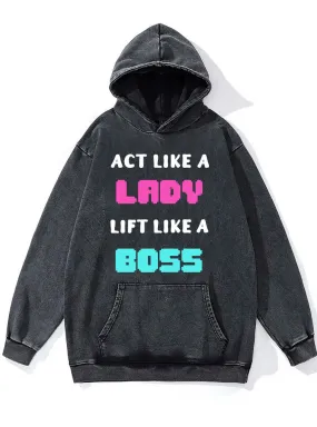 act like a lady lift like a boss Washed Gym Hoodie