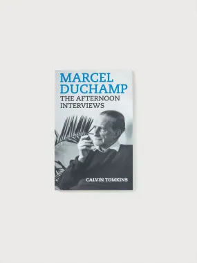 Marcel Duchamp: The Afternoon Interviews